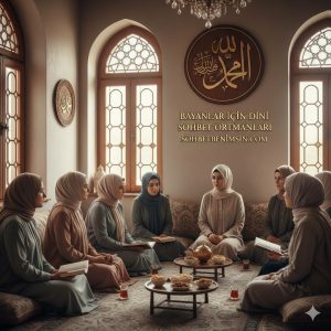Bayanlar İçin Dini Sohbet Ortamları